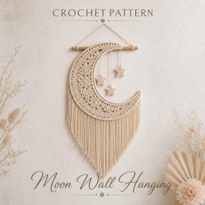 May include: A cream-coloured crochet moon wall hanging with three star accents. The crescent moon design features intricate floral patterns and fringe. The text "CROCHET PATTERN" and "Moon Wall Hanging" are displayed.
