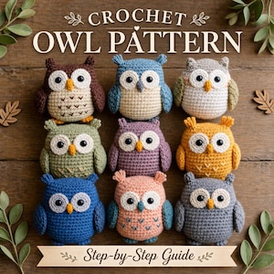 May include: A collection of nine crocheted owl patterns in various colors, including brown, blue, green, purple, and orange. The owls have large eyes and are arranged on a wooden surface. The text "CROCHET OWL PATTERN" and "Step-by-Step Guide" are displayed.