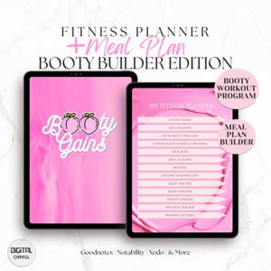 May include: A digital planner for fitness and meal planning with a pink and white color scheme. The planner is titled "Fitness Planner + Meal Plan Booty Builder Edition". The cover features a peach graphic with the text "Booty Gains". The planner includes sections for fitness goals, daily planner, workout program, meal plan, recipes, grocery shopping list, sleep tracker, mood tracker, weight tracker, progress tracker, and progress pictures. The planner is compatible with Goodnotes, Notability, Xodo, and more.
