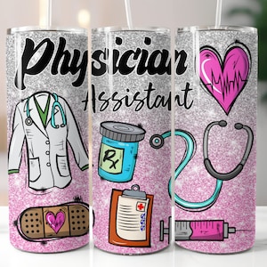May include: A pink and silver glitter tumbler with the text "Physician Assistant" and medical-themed illustrations, including a stethoscope, a heart, a bandage, a pill bottle, and a clipboard.
