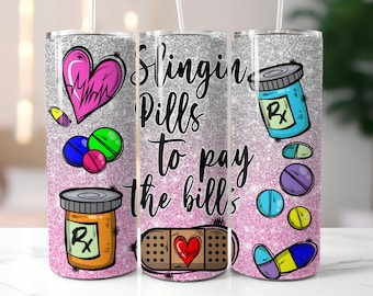 Slingin Pills To Pay The Bills,Pharmacy Tech Tumbler Wrap,20 oz Skinny Tumbler Png