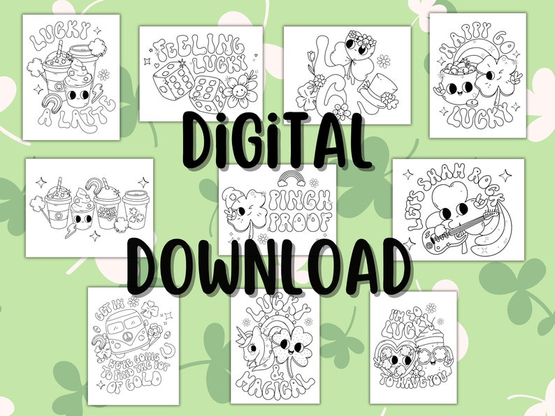 May include: A set of eight printable colouring pages featuring cute illustrations with a St. Patrick's Day theme. The illustrations include shamrocks, rainbows, pots of gold, and other lucky charms. The text on the pages includes phrases like "Lucky a Latte", "Feeling Lucky", "Happy Go Lucky", "Pinch Proof", "Let's Sham Rock", "Get in the Van We're Going to Find the Pot of Gold", "Lucky & Magical", and "I'm So Lucky to Have You".