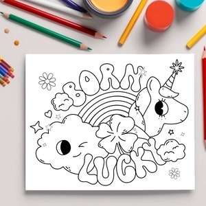 May include: A black and white colouring page featuring a unicorn with a rainbow, a four-leaf clover, and the words "Born Lucky".