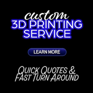 May include: Black background with white and blue text promoting a custom 3D printing service. The text includes "custom 3D PRINTING SERVICE", a "Learn More" button, and "Quick Quotes & Fast Turn Around".