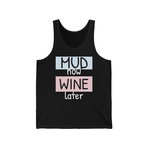 Mud Now Wine Later