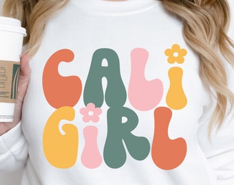 Cali Girl Sweatshirt, California Girl  Sweater, California  Lover Girl Crewneck, Retro Girl  Hoodie, Funny Cali Girl Shirt, California Shirt