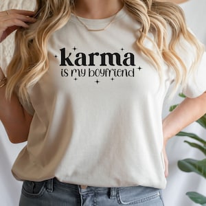 Karma Is My Boyfriend Shirt, Sarcastic T-Shirt, Funny Sarcastic Sweatshirt, Karma Believer Sweater, Karma Is My Boyfriend Sweater, Karma Tee
