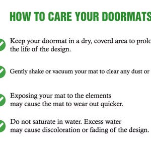May include: Image with green text on a white background that reads "HOW TO CARE YOUR DOORMATS." Instructions include keeping the mat in a dry area, shaking or vacuuming, avoiding exposure to the elements, and not saturating it with water.
