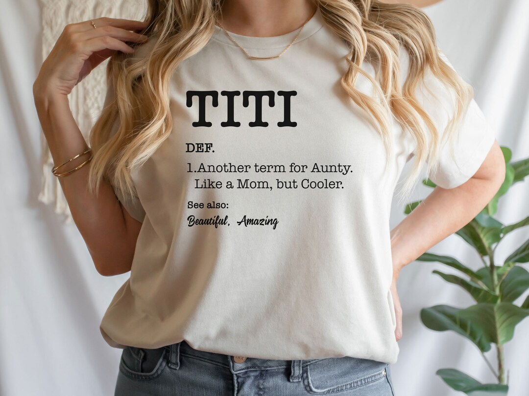 Titi Definition Shirt, Mothers Day T-shirt, Another Term for Aunty Like ...