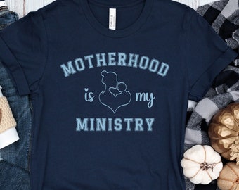 Motherhood Is My Ministry Shirt, Christian Mom T-Shirt, Mother Life Tee, Mother's Day Gift for Jesus Lover, New Mom Faith Shirt