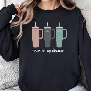 Obsessive Cup Disorder Sweatshirt, Funny Tumbler Tee