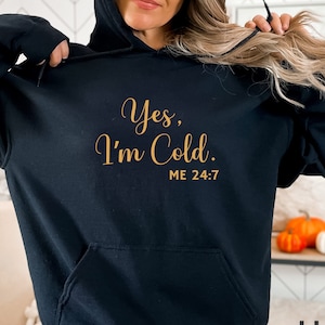Sí, soy sudadera fría, sudadera fría, sudadera de invierno, soy sudadera fría, yo 24 7, camisa siempre congelada, camisa divertida