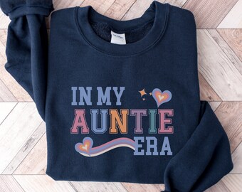 In My Auntie Era, Crewneck Sweatshirt or T-Shirt, In My Eras Shirt, Present For Aunt, Cool Aunt Tee, Cute Auntie Gift From Niece