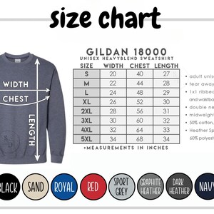 May include: Size chart for Gildan 18000 unisex heavyweight blend sweatshirt. The chart shows measurements in inches for width, chest, and length for sizes S through 5XL.  The chart also includes information about the fabric composition and features, such as tear-away label, 1x1 ribbed collar, cuffs and waistband with spandex, double needle stitching, and midweight 8.0 oz. fabric.