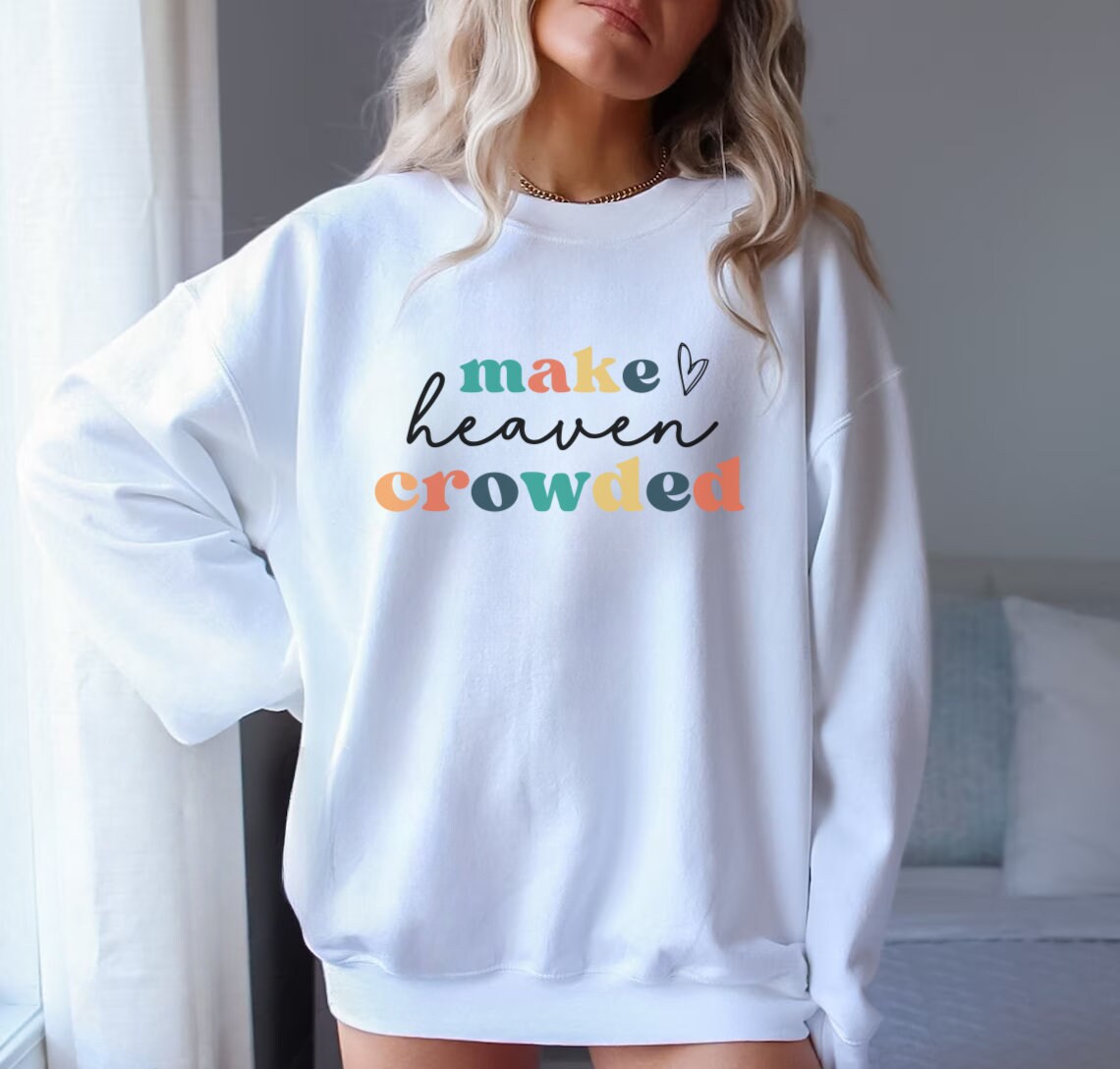 Make Heaven Crowded Sweatshirt Christian Sweatshirt - Etsy