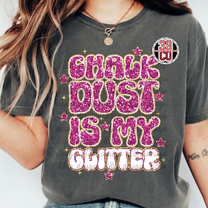 Chalk dust is my glitter PNG, gymnastics team design, gymnast png, gymnastics png, meet day png for shirt, faux glitter png