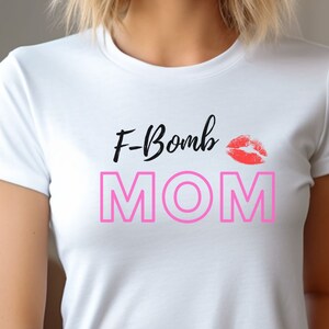 F-Bomb Mom, Mom Life Shirt, Motherhood T-Shirt, Mothers Day Gift, Mom Shirt, Sarcastic Mom Shirt, Mother's Day Shirt, Mama Gift, Mommy