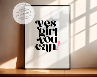 Yes Girl You Can Print Motivational Quotes, Digital Print Quote, Positive Affirmation Wall Art, Gift for Girl, Geminist Poster, Power Girl