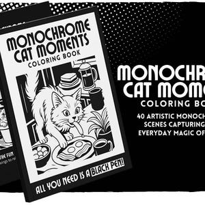 May include: Monochrome Cat Moments coloring book with a black and white cat illustration on the cover. The cover text reads "Monochrome Cat Moments Coloring Book" and "All You Need Is A Black Pen!" The book features 40 artistic monochrome scenes capturing the everyday magic of cats.