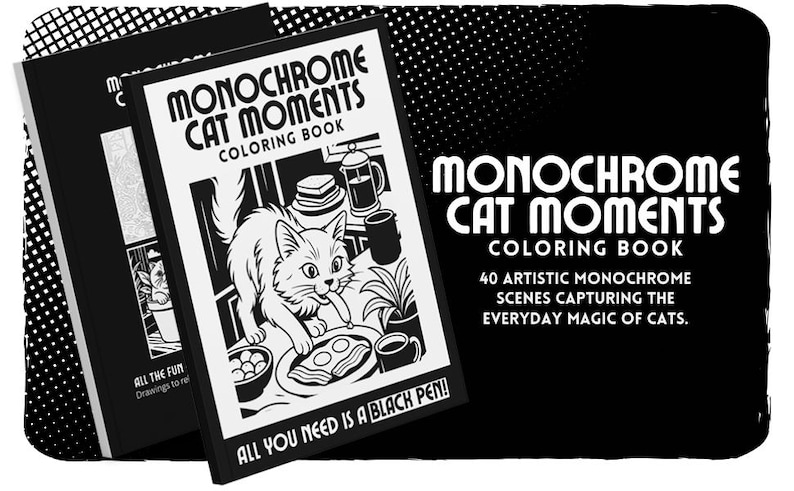 May include: Monochrome Cat Moments coloring book with a black and white cat illustration on the cover. The cover text reads "Monochrome Cat Moments Coloring Book" and "All You Need Is A Black Pen!" The book features 40 artistic monochrome scenes capturing the everyday magic of cats.
