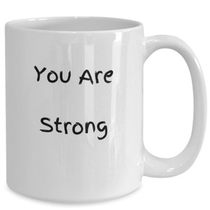 You are strong, affirmation mug, mental health mug, self love mug, manifestation mug, encouragement mug, best selling mugs, you are stron...