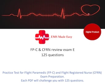 Flight Paramedic (FP-C) and Flight Registered Nurse (CFRN) practice test E