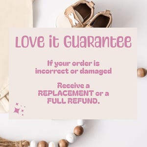 May include: A pink and white graphic with the text "Love it Guarantee" and the text "If your order is incorrect or damaged Receive a REPLACEMENT or a FULL REFUND."