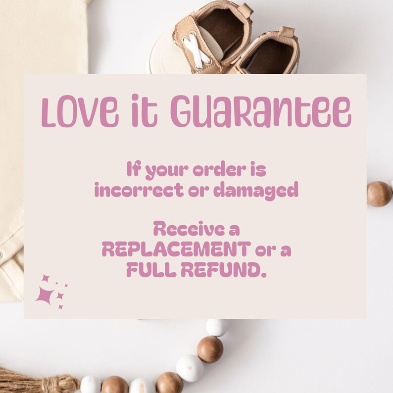 May include: A pink and white graphic with the text "Love it Guarantee" and the text "If your order is incorrect or damaged Receive a REPLACEMENT or a FULL REFUND."