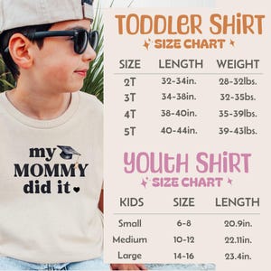 May include: A beige toddler shirt with the text "my MOMMY did it." and a graduation cap graphic. A size chart for toddler and youth shirts is shown with measurements in inches and pounds.
