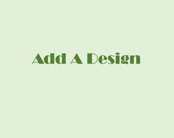 ADD A DESIGN