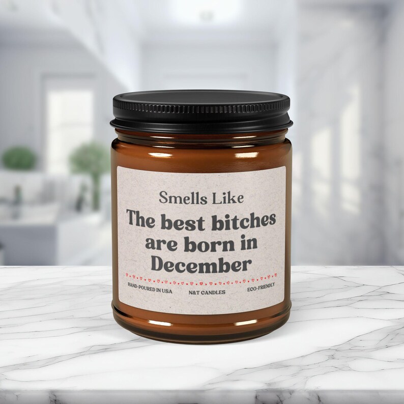 Smells Like the Best Bitches Are Born in December Candle Fun & Sassy