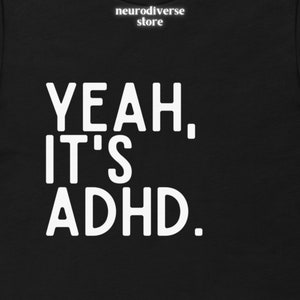 ADHD Yeah, It's ADHD. Neurodiversity T-Shirt image 1