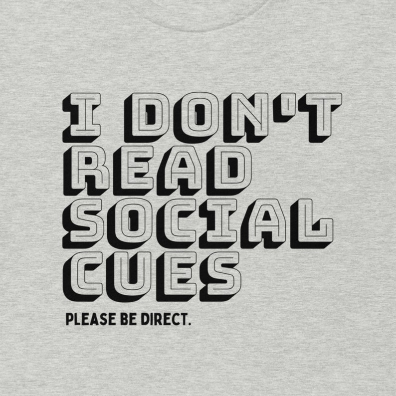 I Don't Read Social Cues, Please be Direct T-Shirt Neurodiverse Accommodations Shirt image 1