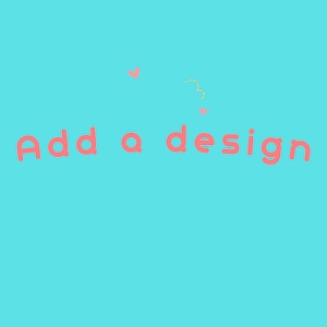 May include: A light blue background with the text "Add a design" in pink. There are two small pink hearts and a yellow dashed line in the upper right corner of the image.