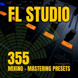 FL Studio 355 Mixing and Mastering Presets Drums Vocals Leads Bass 808 Synths / Instant Digital Download