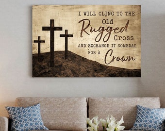 I Will Cling To The Old Rugged Cross Canvas, Faith Gift, Christian Gift, Bible Verse Wall Art, Faith Home Decor, Gift for Jesus Lover