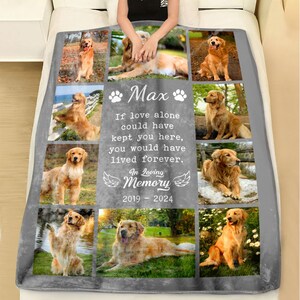 May include: A grey and white memorial blanket featuring a collage of photos of a golden retriever dog. The blanket includes the dog's name "Max" and the text "If love alone could have kept you here, you would have lived forever. In Loving Memory 2019 - 2024".