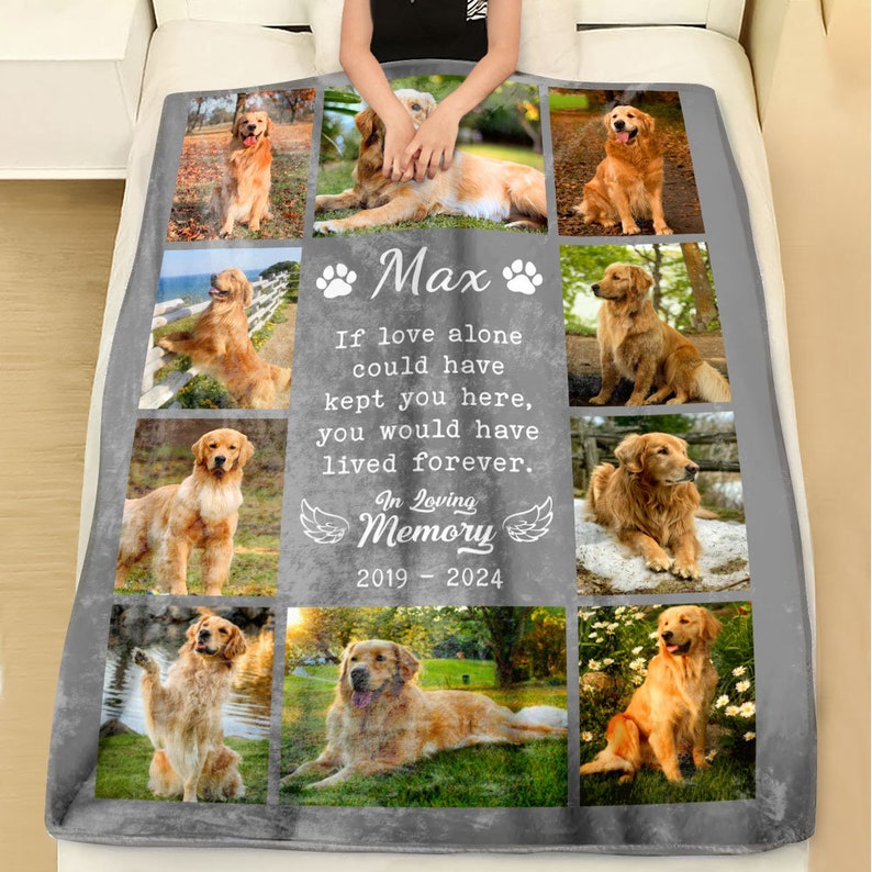 May include: A grey and white memorial blanket featuring a collage of photos of a golden retriever dog. The blanket includes the dog's name "Max" and the text "If love alone could have kept you here, you would have lived forever. In Loving Memory 2019 - 2024".