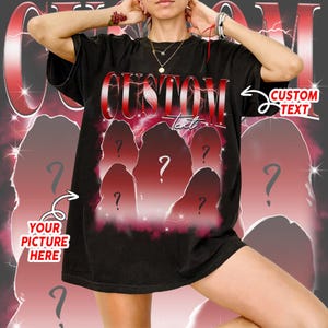 Comfort Colors Custom Your Own T-Shirt, Custom Photo Vintage Graphic 90s Shirt Custom Girlfriend Tee, Custom Bootleg Tee, Insert Your Design