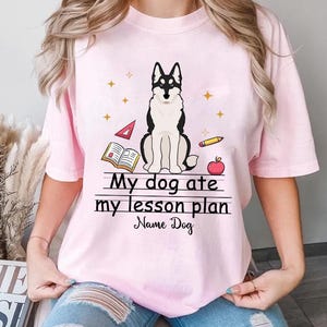 Personalized Dog Teacher T-Shirt, My Dog Ate My Lesson Plan Shirt, Custom Back To School Shirt, Dog Lover Teacher Shirt, Funny Teacher Tee