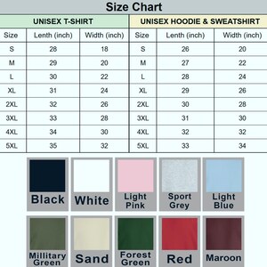 May include: A size chart for unisex t-shirts and hoodies/sweatshirts. The chart lists sizes S to 5XL, with length and width measurements in inches. Color options include black, white, light pink, sport grey, light blue, military green, sand, forest green, red, and maroon.