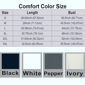 May include: A chart detailing Comfort Color t-shirt sizes, including length and bust measurements in inches and centimeters. The chart shows sizes S to 3XL, with colors Black, White, Pepper, and Ivory displayed below.