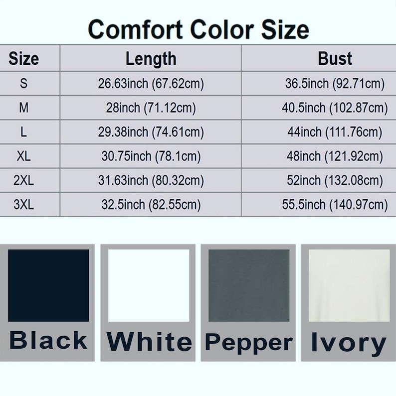 May include: A chart detailing Comfort Color t-shirt sizes, including length and bust measurements in inches and centimeters. The chart shows sizes S to 3XL, with colors Black, White, Pepper, and Ivory displayed below.