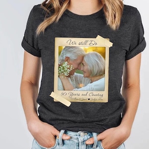 Custom Photo 50th Anniversary T-Shirt, Vintage Photo And Year Shirt, We Still Do 50 Years and Counting Shirt, Couple Anniversary Shirt
