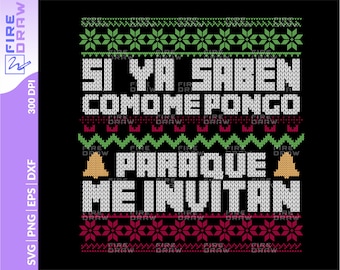 si ya saben como me pongo para que me invitan Christmas sweater svg, png for files cricut and silhouette, cutting machines, Digital Download