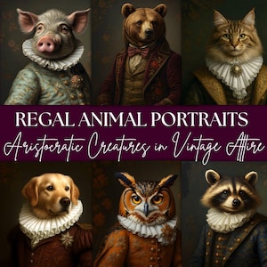 May include: A collection of regal animal portraits featuring a pig, bear, cat, dog, owl, and raccoon, each adorned in vintage attire. The image includes the text "REGAL ANIMAL PORTRAITS" and "Aristocratic Creatures in Vintage Attire".