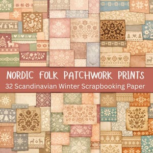 Peut inclure: Un patchwork de papier de style vintage avec des motifs d'art populaire nordique. Le papier présente divers motifs, notamment des flocons de neige, des motifs floraux et des rennes dans des tons beige, rose, vert et bleu. Le texte indique "Nordic Folk Patchwork Prints" et "32 Scandinavian Winter Scrapbooking Paper."