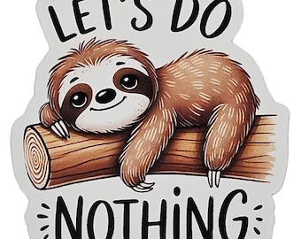 Let&#39;s Do Nothing Sloth UV Resistant and Waterproof Sticker, 2.6*2.7&quot;, Cute Animal Sticker, Funny Sticker, Funny Animal Sticker, Animal, Cute
