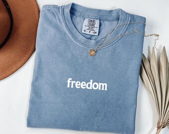 Comfort Colors® Embroidery Freedom Shirt, Minimal Freedom Tee, Everyday Freedom T Shirt, Matching Group Outfits, Gift for Friends & Family