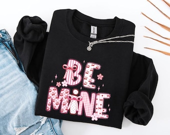 Be Mine Cute Valentine Sweatshirt, Sweet Valentine Crewneck, Minimal Romantic Love Sweatshirt, Cozy Valentine Aesthetic Top